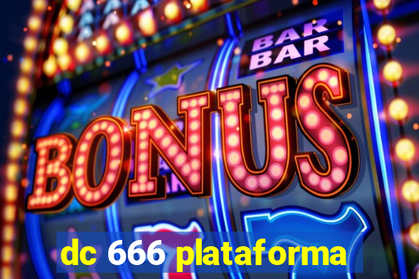 dc 666 plataforma